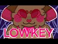 ♡ LOWKEY • Original Animation Meme [LOVELYPEACHES]