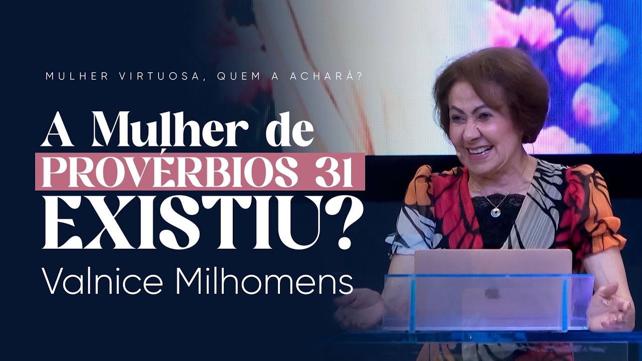 Provérbios 31 é para todos - Valnice Milhomens