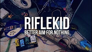 Riflekid -  Better Aim For Nothing [Official Music Video]