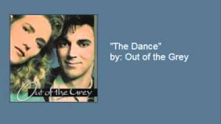 Out of the Grey- &quot;The Dance&quot;
