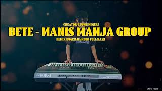 Download lagu BETE‼️- Manis Manja Group | remix dugem ganjur full bass orgen tunggal mp3