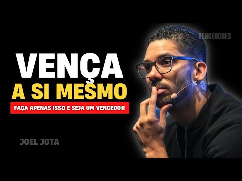 VENCENDO A SI MESMO TODOS OS DIAS  - Joel Jota - Motivacional