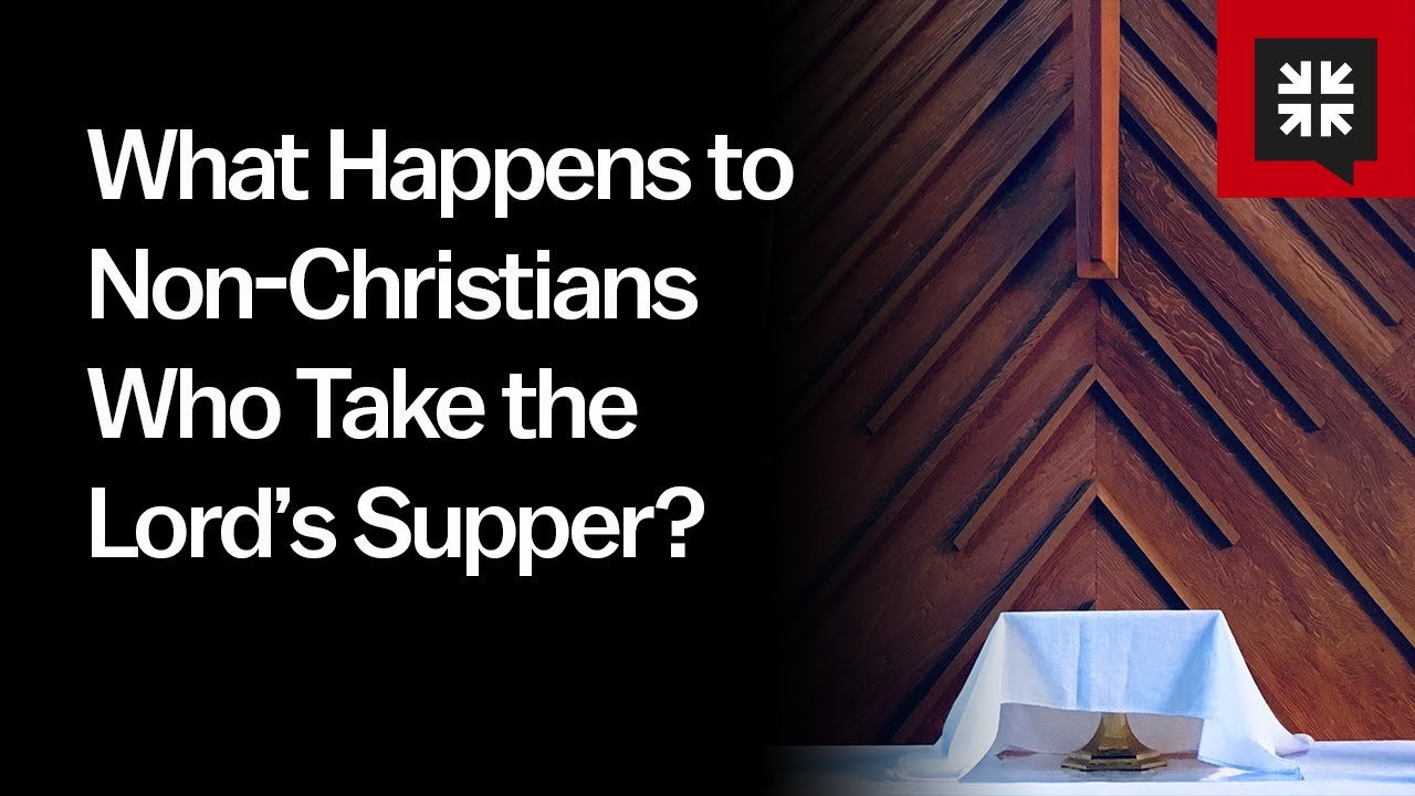 What Happens to Non-Christians Who Take the Lord’s Supper?
