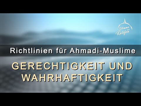 Haltung im Islam - Gerechtigkeit und Wahrhaftigkeit | Stimme des Kalifen