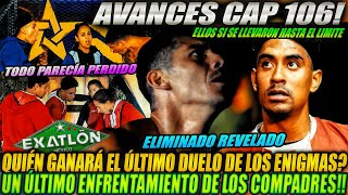 AVANCES CAP 106 ⚡ ELIMINADO CONFIRMADO Y QUIÉN GANARÁ EL ÚLTIMO DUELO DE LOS ENIGMAS??