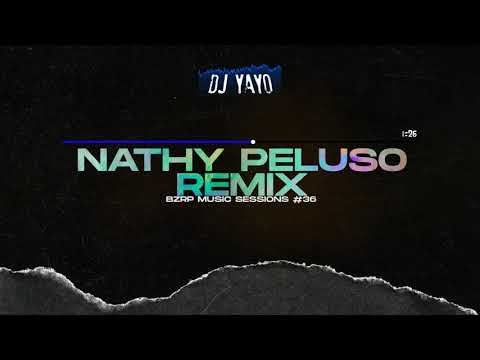 NATHY PELUSO REMIX - DJ Yayo (RKT) || BZRP Music Sessions #36