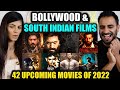 42 BIGGEST UPCOMING MOVIES 2022 (Hindi) | Bollywood & South Indian Films | REACTION!!
