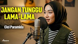 Download lagu JANGAN TUNGGU LAMA-LAMA - CICI PARAMIDA | Reggae by Ameera mp3