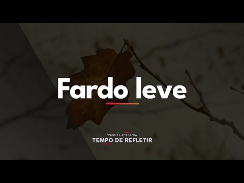 [Tempo de Refletir] Fardo leve