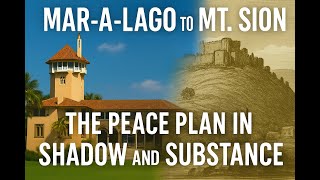 From Mar A Lago to Mt Sion: Trumps Peace Place in SHADOW and SUBSTANCE