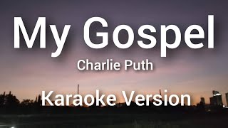  My Gospel  Karaoke by Charlie Puth
