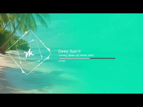 Deep Spirit - Lonely (Bass Up! Remix Edit)