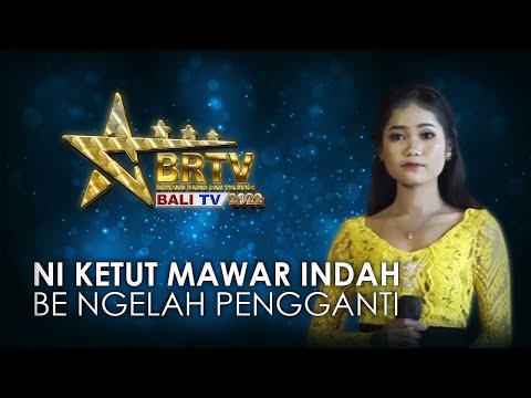 NI KETUT MAWAR INDAH LESTARI - BE NGELAH PENGGANTI | BRTV BALITV 2022
