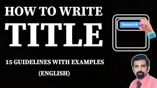 The Art of Crafting Titles of Thesis or Research Papers - 15 Guidelines - Must Watch For Researchers