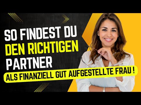 So findest du den richtigen Partner als finanziell gut aufgestellte Frau!