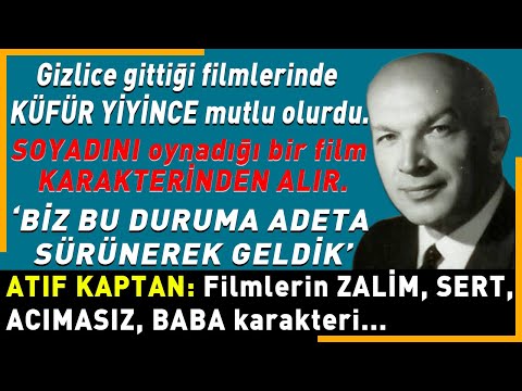 Atıf Kaptan: Son nefesini film setinde veren, zalim, sert, acımasız baba karakterinin hikayesi