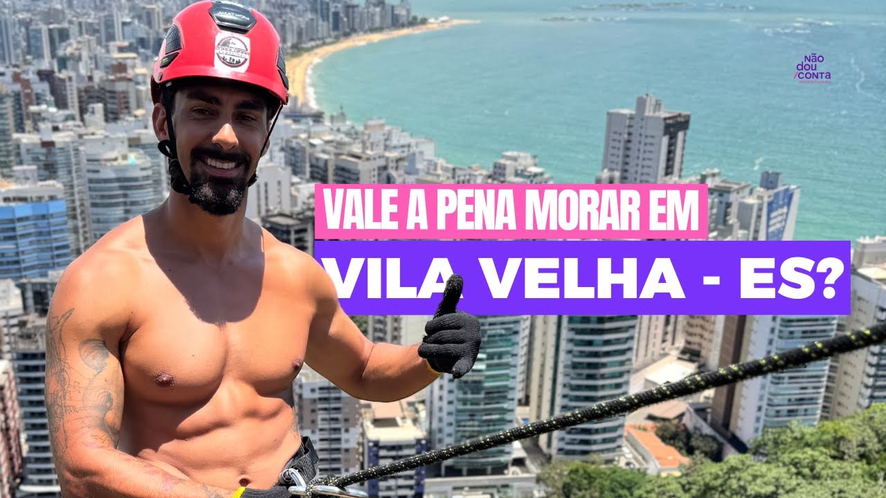 Vale a pena MORAR em VILA VELHA - ESPÍRITO SANTO?