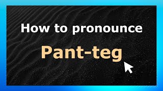 How to pronounce Pant-Teg