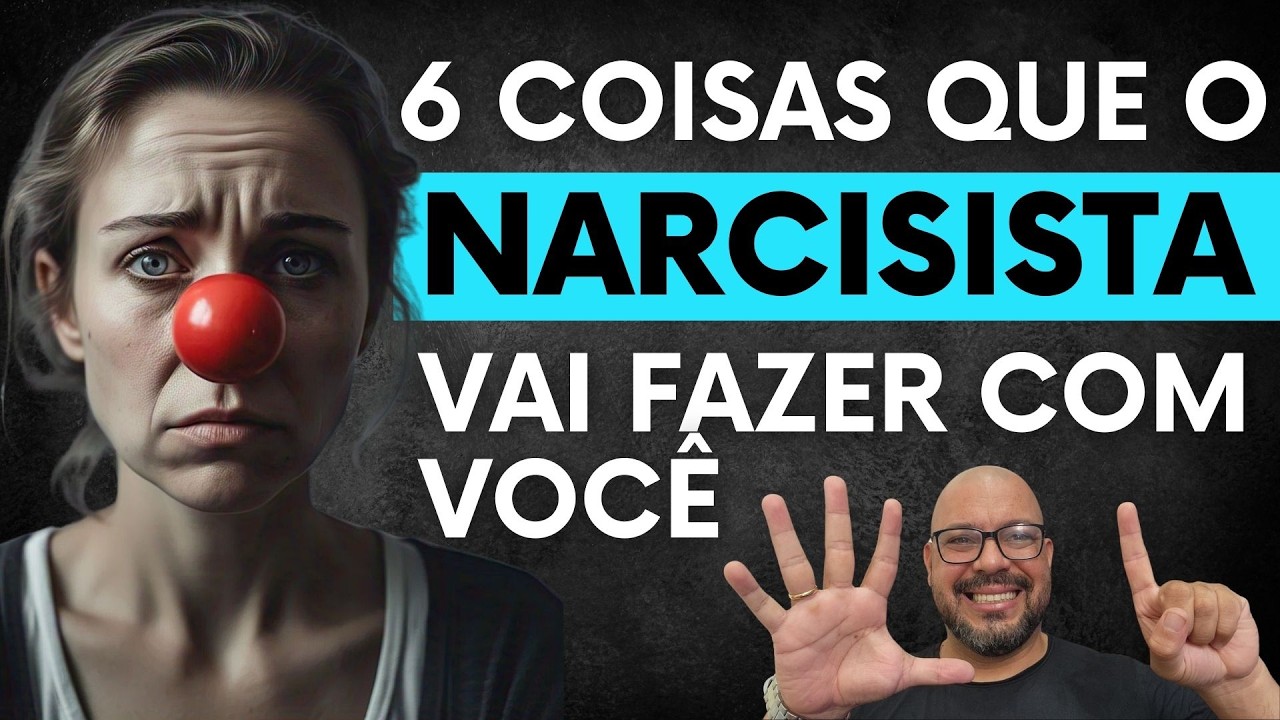 6 COISAS QUE O NARCISISTA VAI FAZER COM VOCÊ com Sérgio Lima