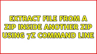Extract file from a zip inside another zip using 7z command line