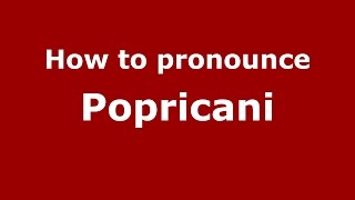 How to pronounce Popricani
