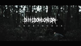 Bleed Someone Dry - &quot;Unorthodox&quot;   Official Video