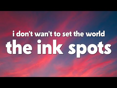 The Ink Spots - I Don’t Want to Set the World on Fire (Lyrics)