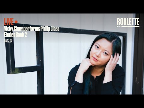 Vicky Chow performs Philip Glass Etudes Book 2