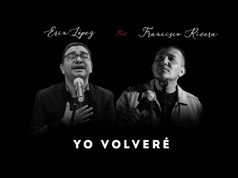 Musica Cristiana 2021 Yo Volveré - Erin Lopez Feat Francisco Rivera