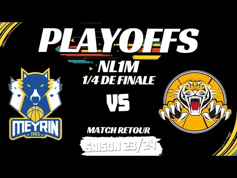 PLAYOFFS 1LNM - 1/4 de finale - MEYRIN BASKET vs LUGANO TIGERS