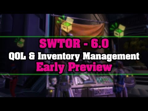 SWTOR 6.0 Early Preview - Quality of Life & Inventory Management