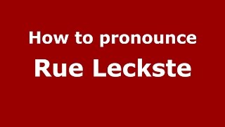 How to pronounce Rue Leckste