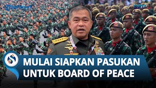KSAD Maruli Ungkap 8.000 Prajurit TNI Siap ke Gaza dalam Misi Board of Peace Inisiasi Trump