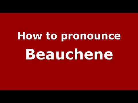 How to pronounce Beauchene (French/France) - PronounceNames.com
