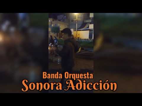 Banda Orquesta Sonora Adicción Salcedo-Cotopaxi-Ecuador cel:0998698887-0987464178