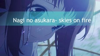 Nagi no asukara (AMV) ~skies on fire ~ [lyrics]