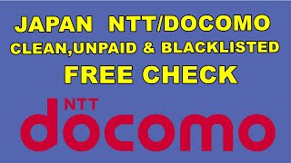 Free| How to check Japan NTT/Docomo Clean, Unpaid & Blacklisted