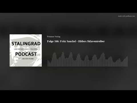 Folge 166: Fritz Sauckel - Hitlers Sklaventreiber