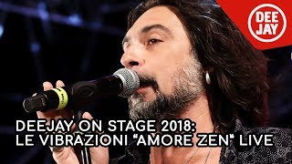 Le Vibrazioni sul palco di Deejay on Stage con 'Amore Zen'