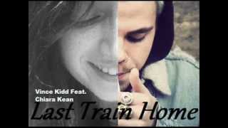 Last Train Home Duet (Sample: With Vince Kidd) - Chiara Kean