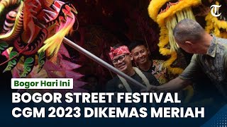 Bogor Hari Ini: Bogor Street Festival CGM 2023 Dikemas Meriah, Presiden hingga Menteri akan Hadir