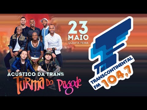 Acústico Transcontinental FM 104,7 -Turma do Pagode - 23/05/2018 Bulls Club