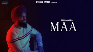 Maa : Gurdass Gill (Official Song) New Punjabi Son