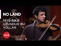 No Land Niyə Bələ Uzundur Bu Yollar Akustikhane TadınıÇıkar
