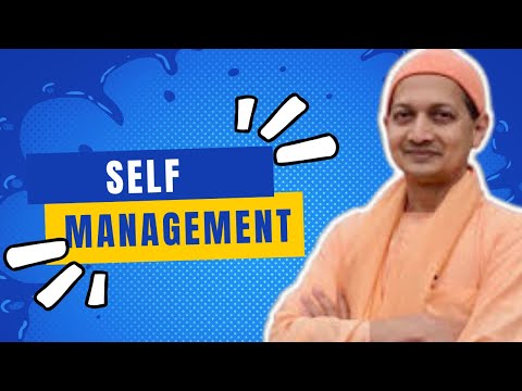 SELF MANAGEMENT: Modern Positive psychology & Ancient wisdom by Swami Sarvapriyanandaji