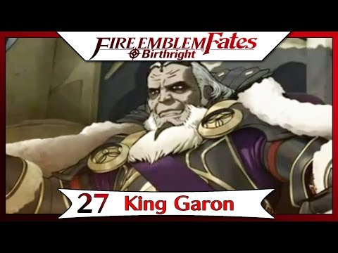 Fire Emblem Fates Birthright - Part 39 | Chapter 27 - King Garon! [English Walkthrough]