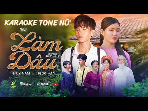 LÀM DÂU | HUY NAM| KARAOKE TONE NỮ |