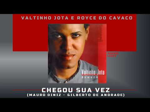 Chegou Sua Vez  - Valtinho Jota e Royce do Cavaco