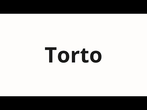 How to pronounce Torto