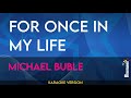 For Once In My Life Michael Buble KARAOKE
